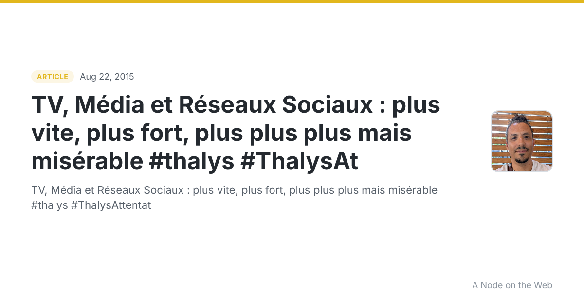 TV, Média et Réseaux Sociaux : plus vite, plus fort, plus plus plus mais misérable #thalys #ThalysAt