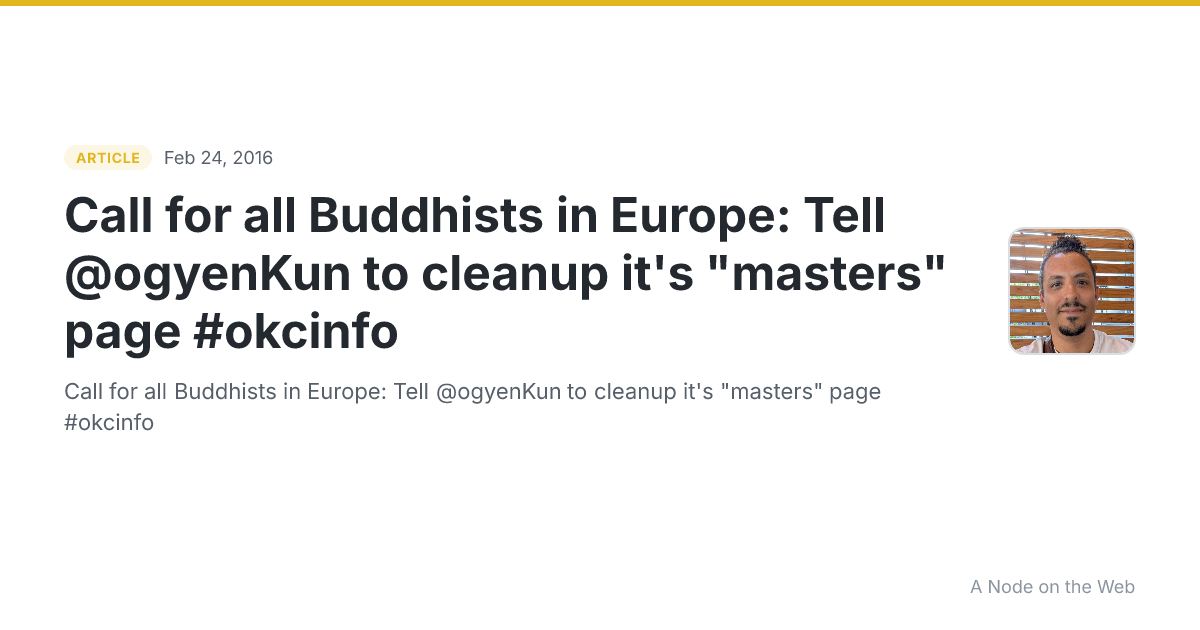 Call for all Buddhists in Europe: Tell @ogyenKun to cleanup it's "masters" page #okcinfo