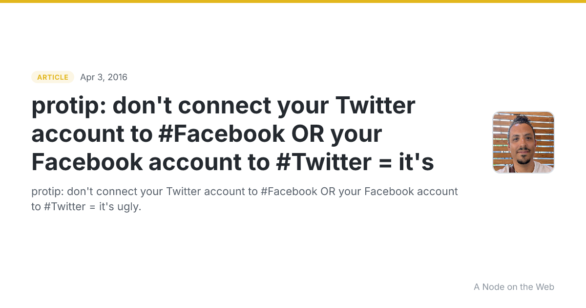 protip: don't connect your Twitter account to #Facebook OR your Facebook account to #Twitter = it's 