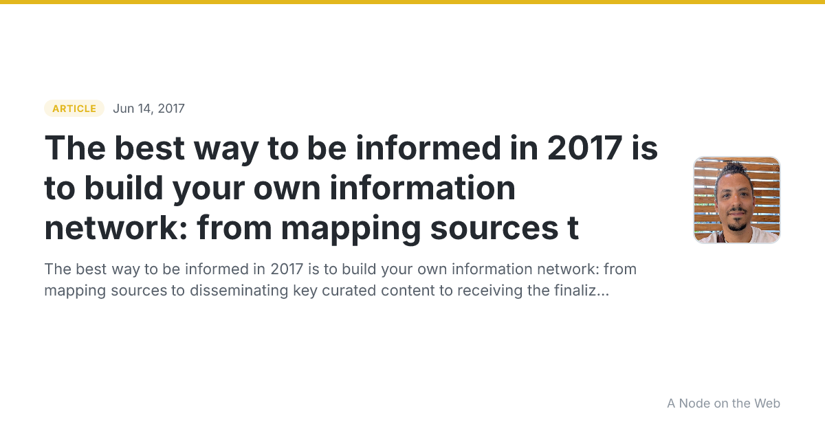 The best way to be informed in 2017 is to build your own information network: from mapping sources t