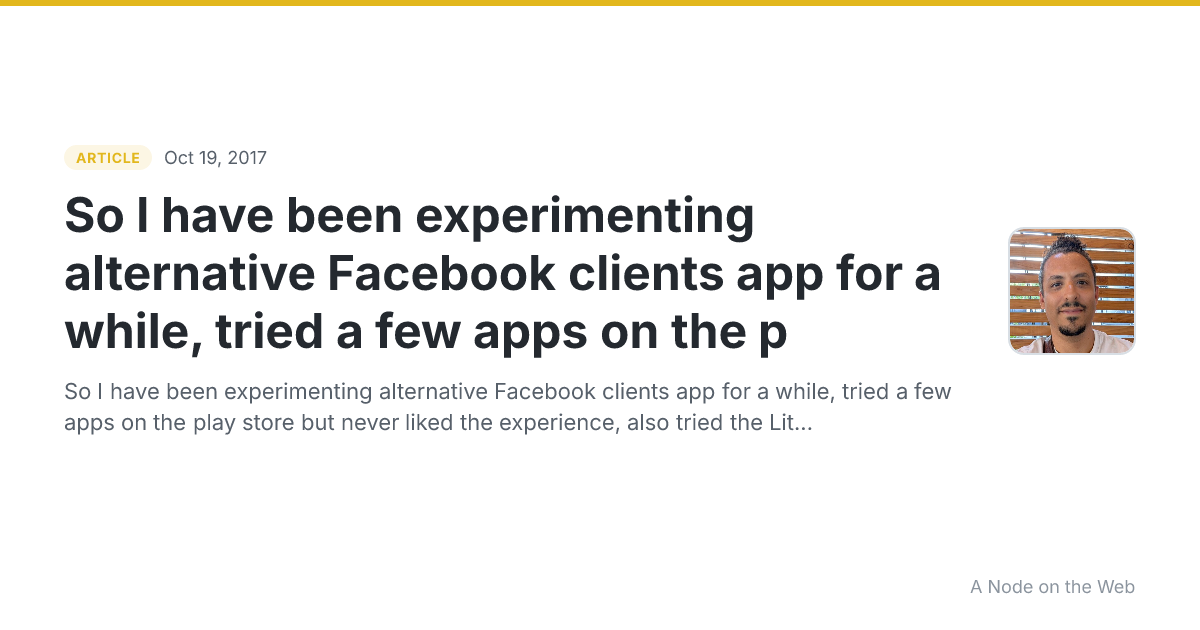 So I have been experimenting alternative Facebook clients app for a while, tried a few apps on the p