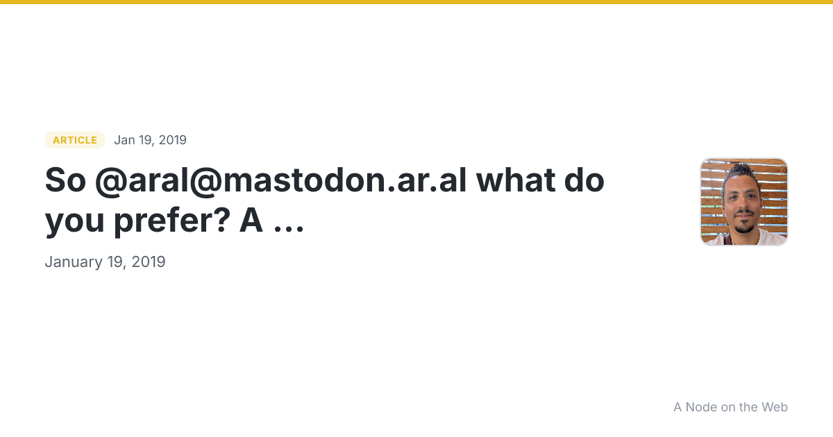 So @aral@mastodon.ar.al what do you prefer? A ...