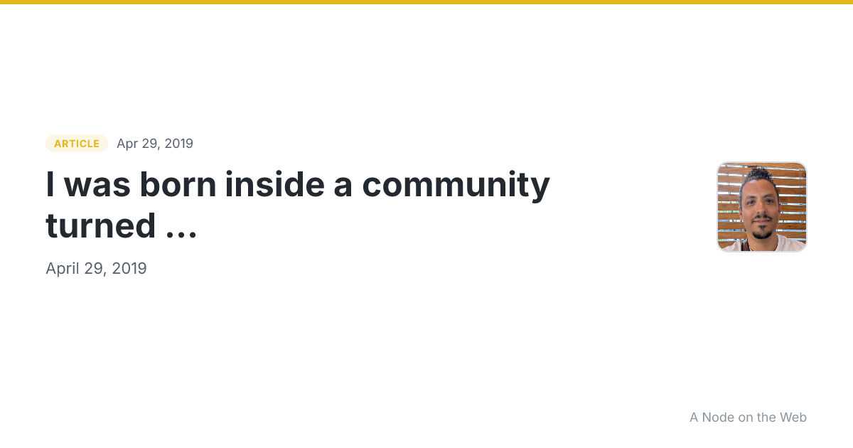 I was born inside a community turned ...