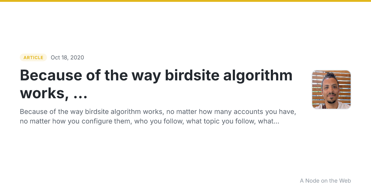 Because of the way birdsite algorithm works, ...