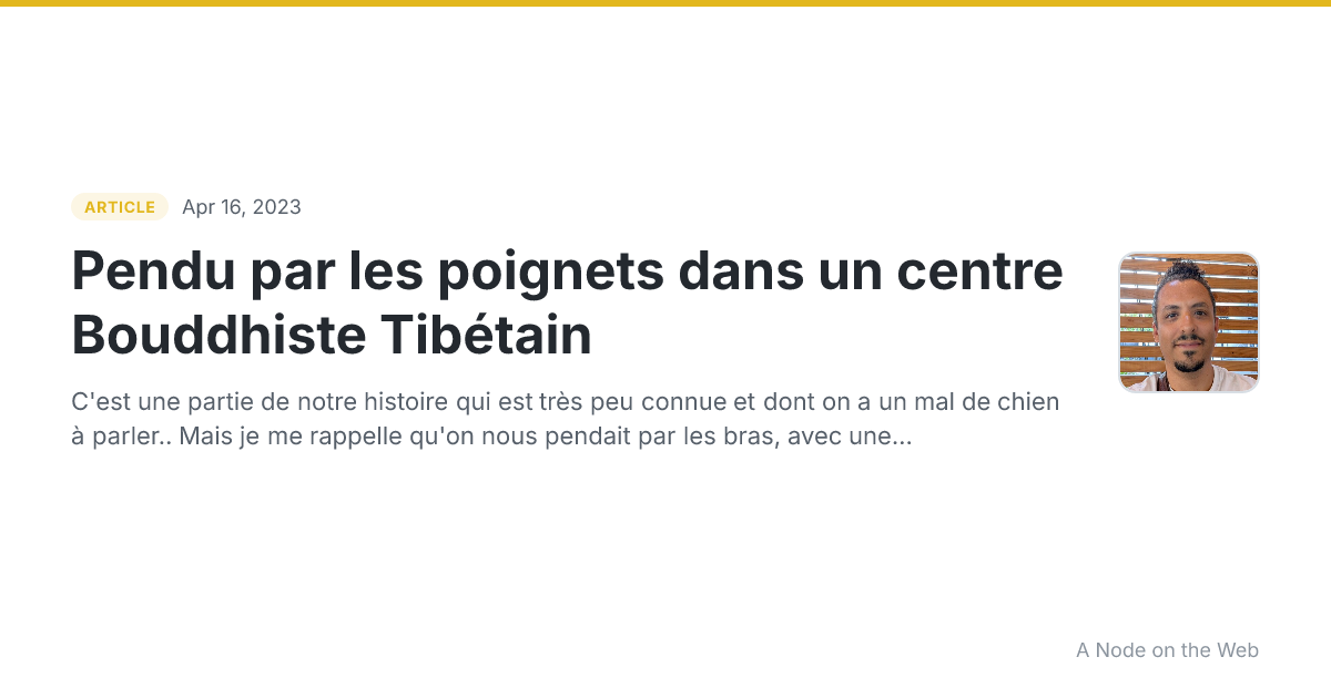 Pendu par les poignets dans un centre Bouddhiste Tibétain