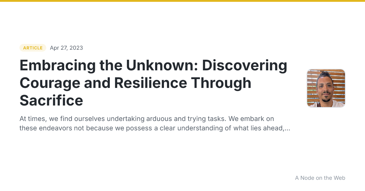 Embracing the Unknown: Discovering Courage and Resilience Through Sacrifice