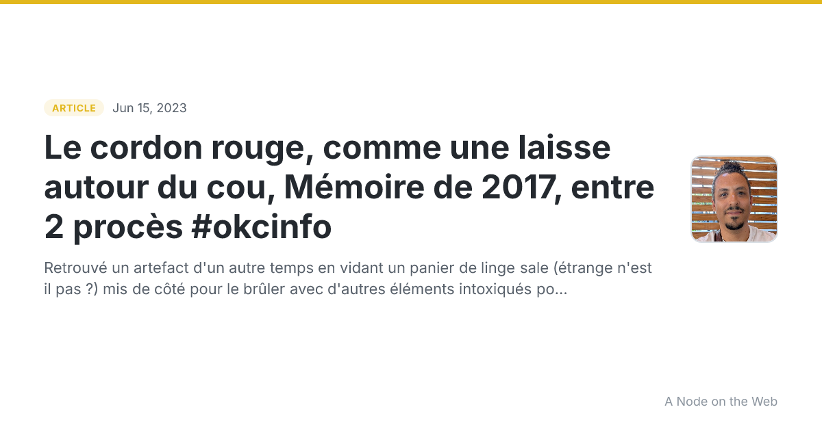 Le cordon rouge, comme une laisse autour du cou, Mémoire de 2017, entre 2 procès #okcinfo