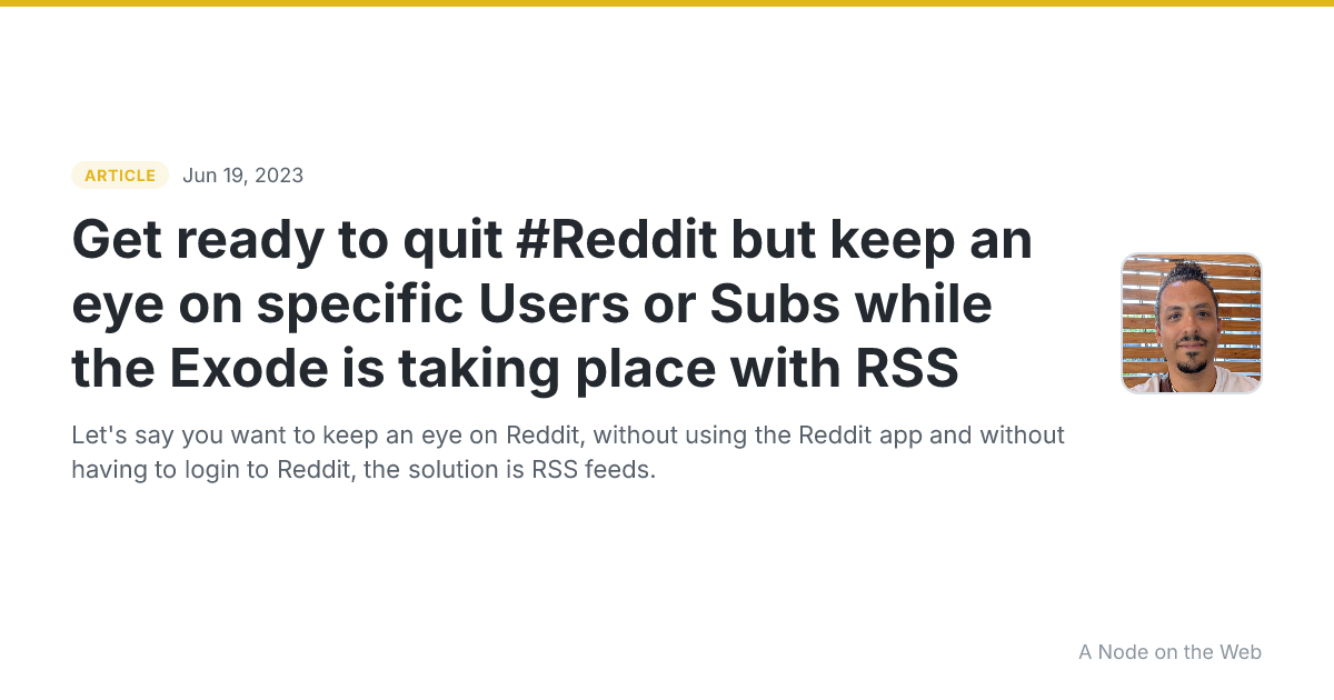 Get ready to quit #Reddit but keep an eye on specific Users or Subs while the Exode is taking place with RSS