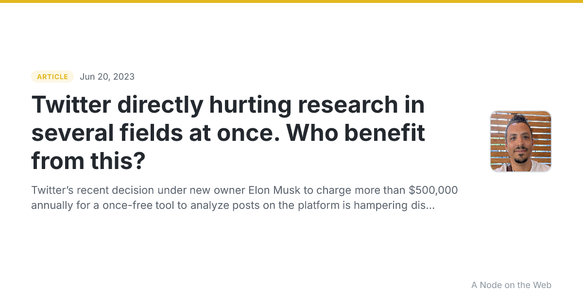 Twitter directly hurting research in several fields at once. Who benefit from this?