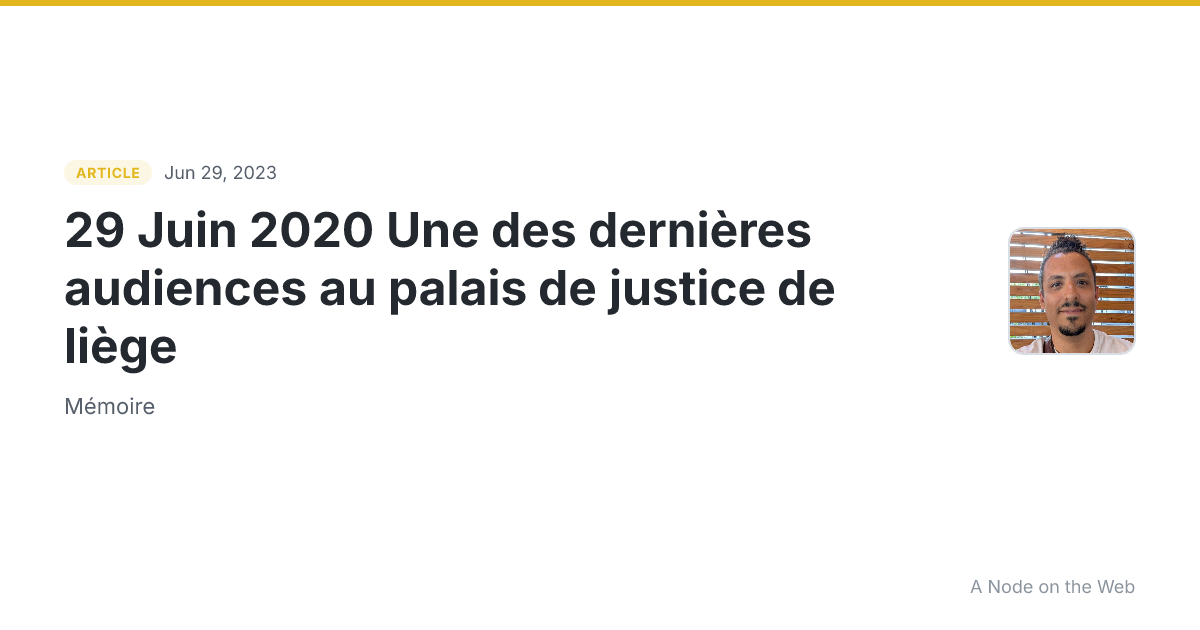 29 Juin 2020 Une des dernières audiences au palais de justice de liège