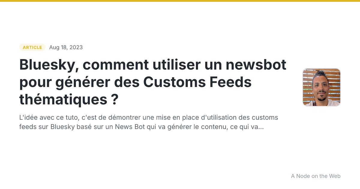 Bluesky, comment utiliser un newsbot pour générer des Customs Feeds thématiques ?
