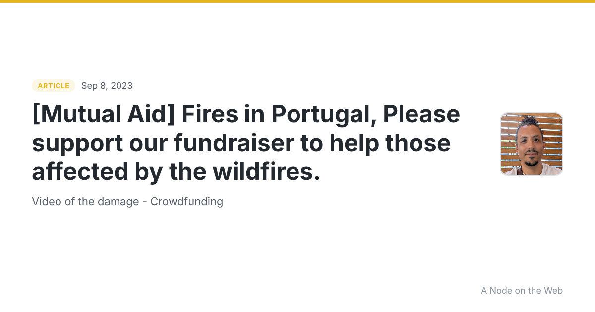 [Mutual Aid] Fires in Portugal, Please support our fundraiser to help those affected by the wildfires.