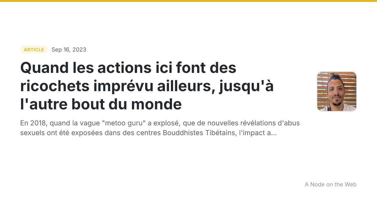 Quand les actions ici font des ricochets imprévu ailleurs, jusqu'à l'autre bout du monde