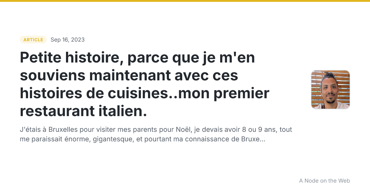 Petite histoire, parce que je m'en souviens maintenant avec ces histoires de cuisines..mon premier restaurant italien.