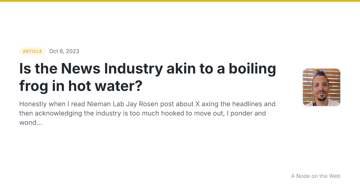 Is the News Industry akin to a boiling frog in hot water?