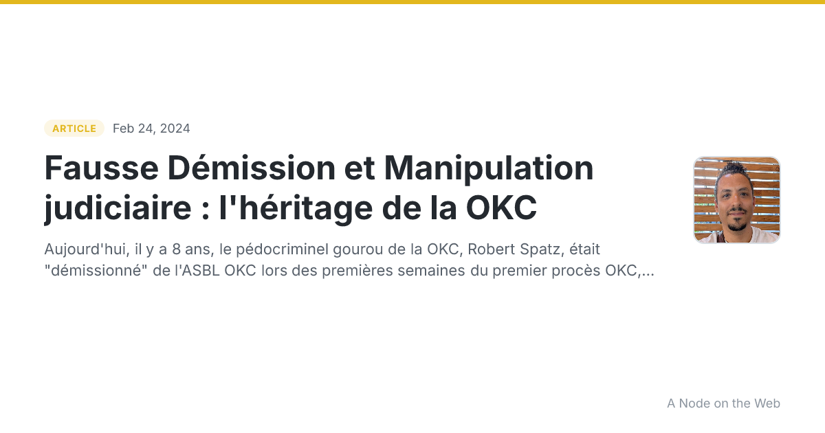 Fausse Démission et Manipulation judiciaire : l'héritage de la OKC