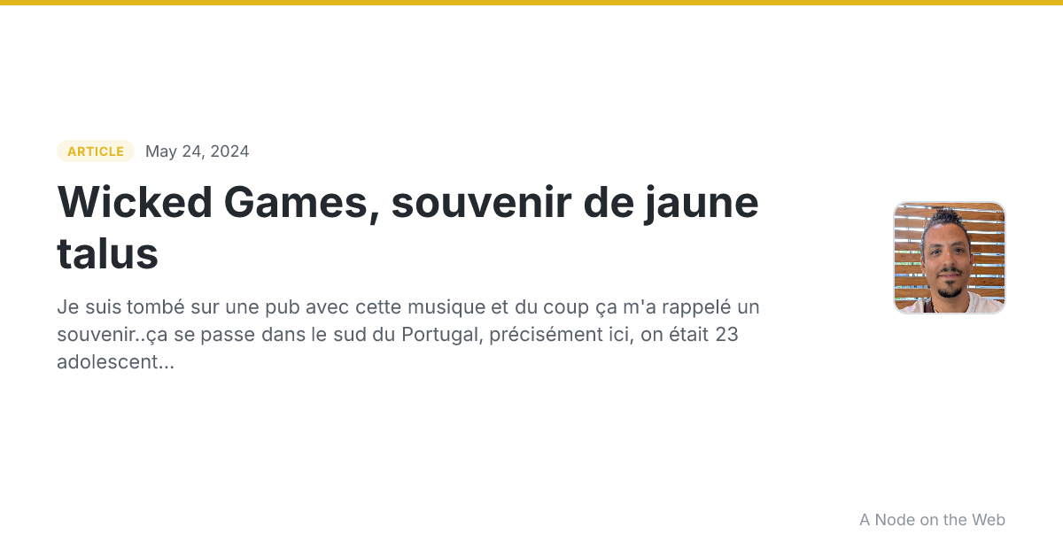 Wicked Games, souvenir de jaune talus