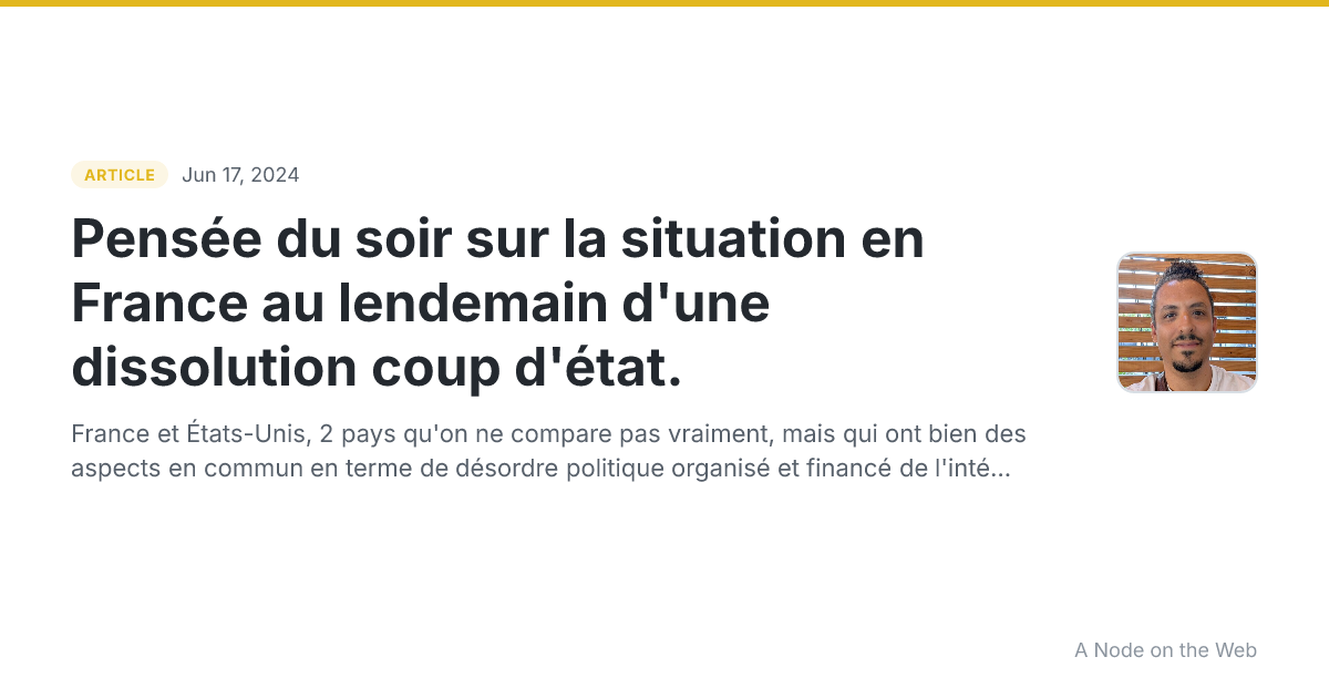 Pensée du soir sur la situation en France au lendemain d'une dissolution coup d'état.