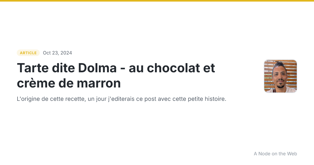 Tarte dite Dolma - au chocolat et crème de marron