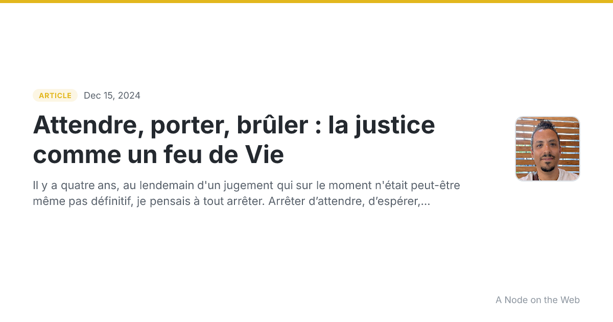 Attendre, porter, brûler : la justice comme un feu de Vie