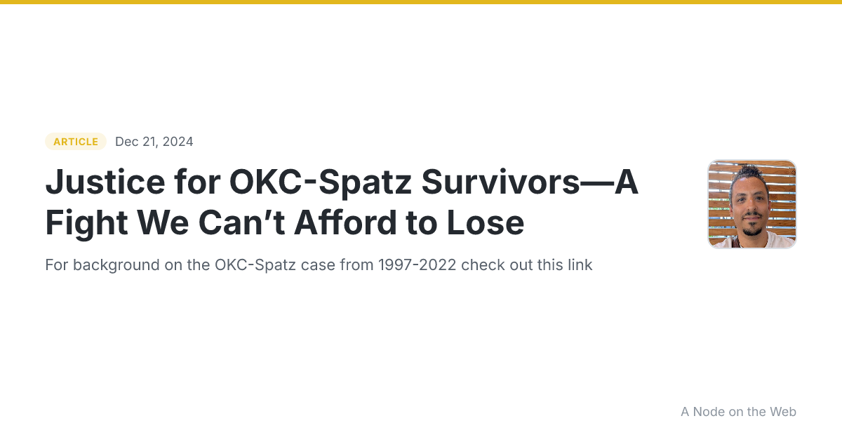 Justice for OKC-Spatz Survivors—A Fight We Can’t Afford to Lose