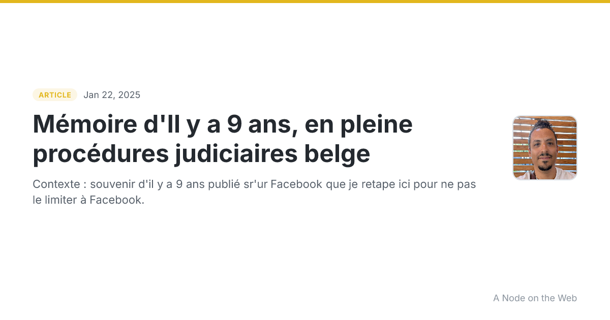 Mémoire d'Il y a 9 ans, en pleine procédures judiciaires belge