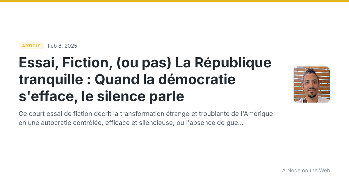 Essai, Fiction, (ou pas) La République tranquille : Quand la démocratie s'efface, le silence parle