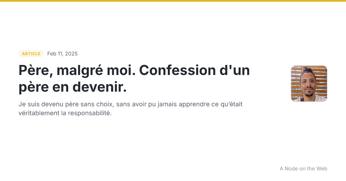 Père, malgré moi. Confession d'un père en devenir.