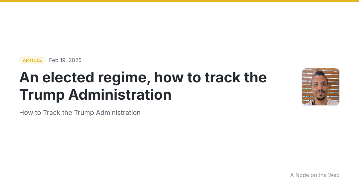 An elected regime, how to track the Trump Administration