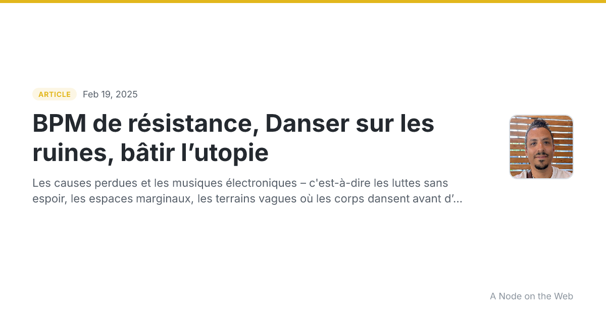BPM de résistance, Danser sur les ruines, bâtir l’utopie