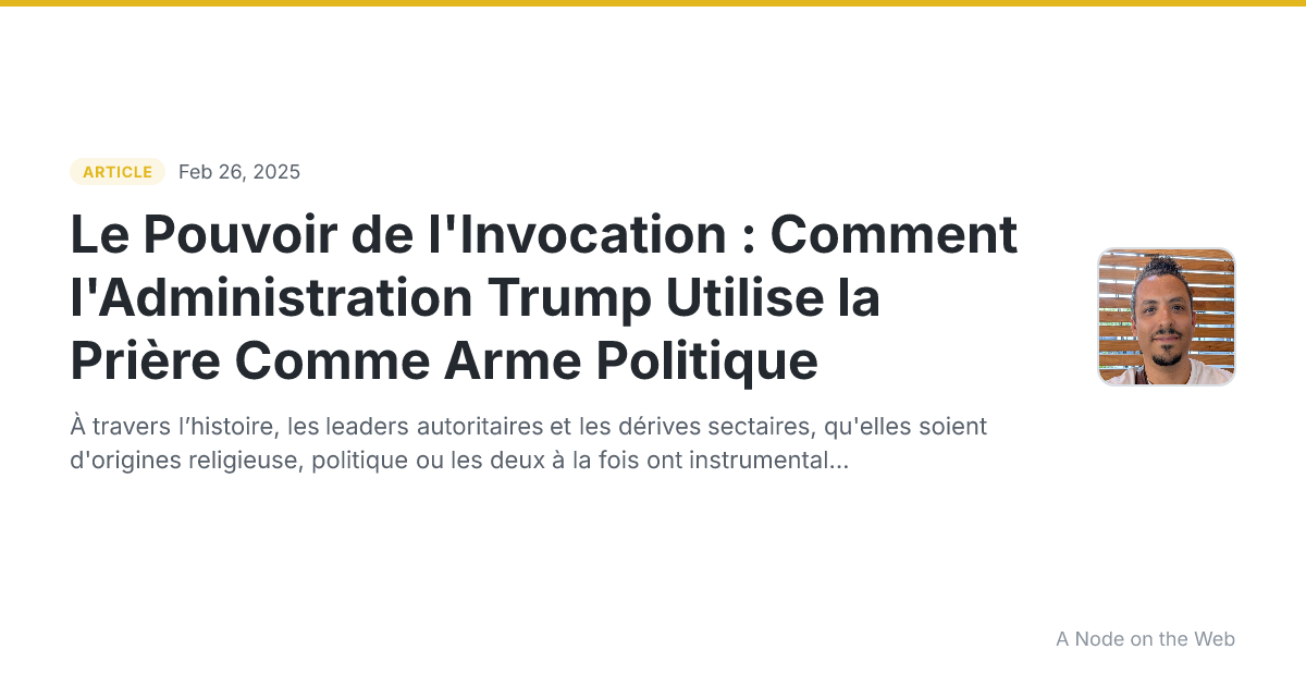 Le Pouvoir de l'Invocation : Comment l'Administration Trump Utilise la Prière Comme Arme Politique