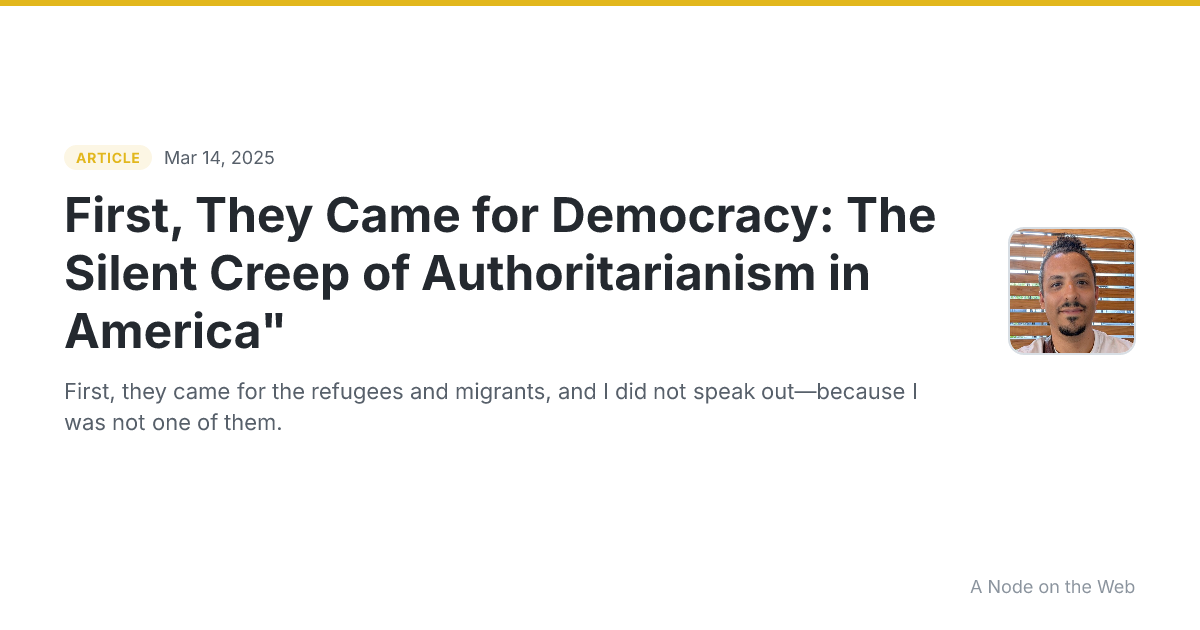 First, They Came for Democracy: The Silent Creep of Authoritarianism in America"