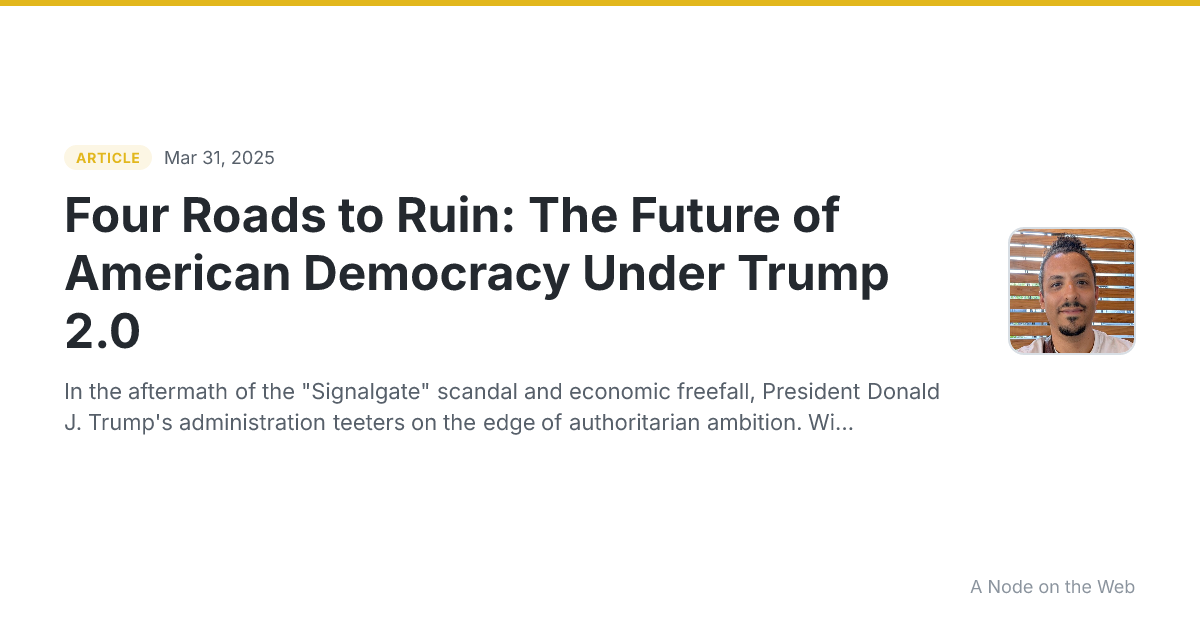 Four Roads to Ruin: The Future of American Democracy Under Trump 2.0