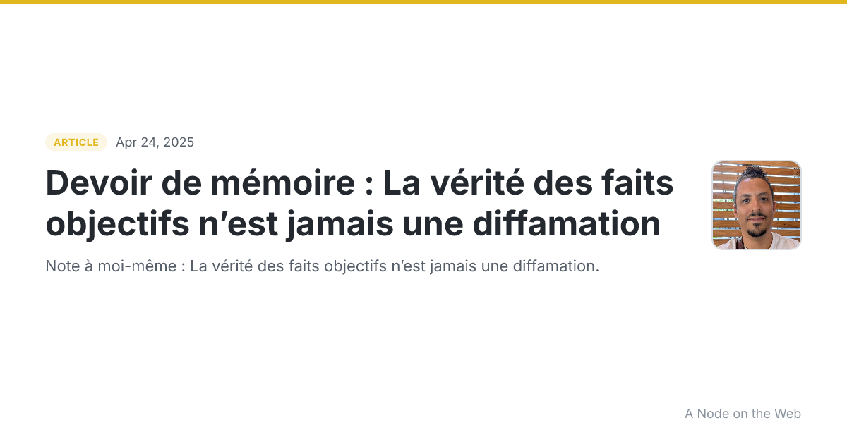 Devoir de mémoire : La vérité des faits objectifs n’est jamais une diffamation