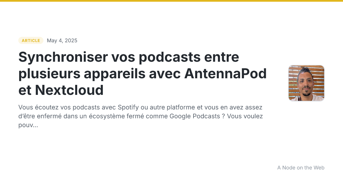 Synchroniser vos podcasts entre plusieurs appareils avec AntennaPod et Nextcloud