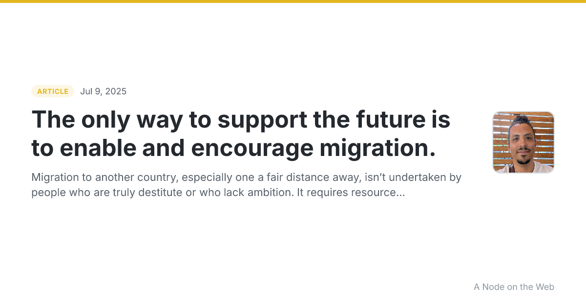 The only way to support the future is to enable and encourage migration.