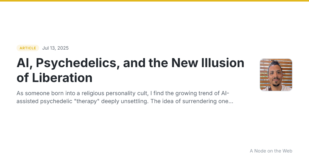 AI, Psychedelics, and the New Illusion of Liberation