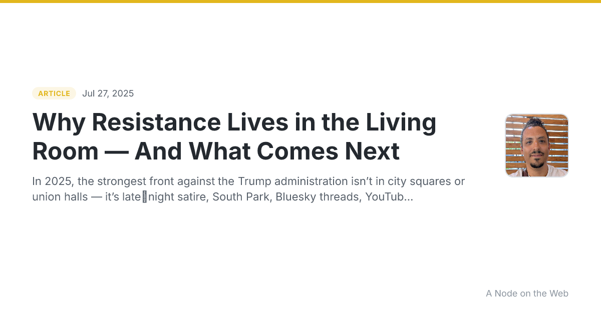 Why Resistance Lives in the Living Room — And What Comes Next