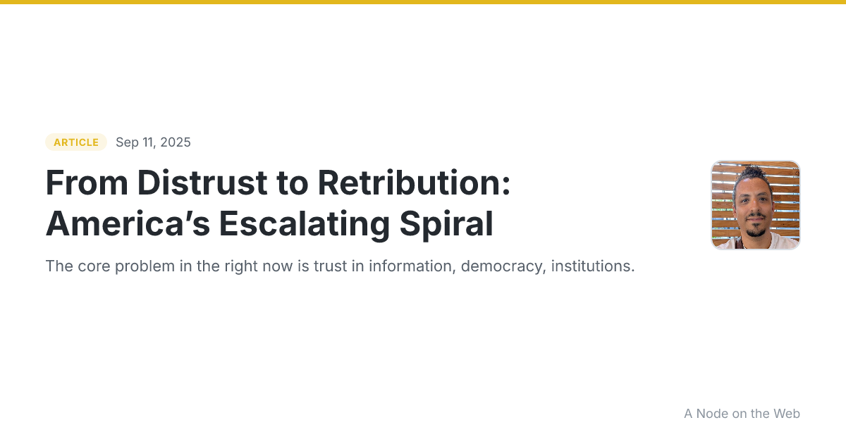 From Distrust to Retribution: America’s Escalating Spiral