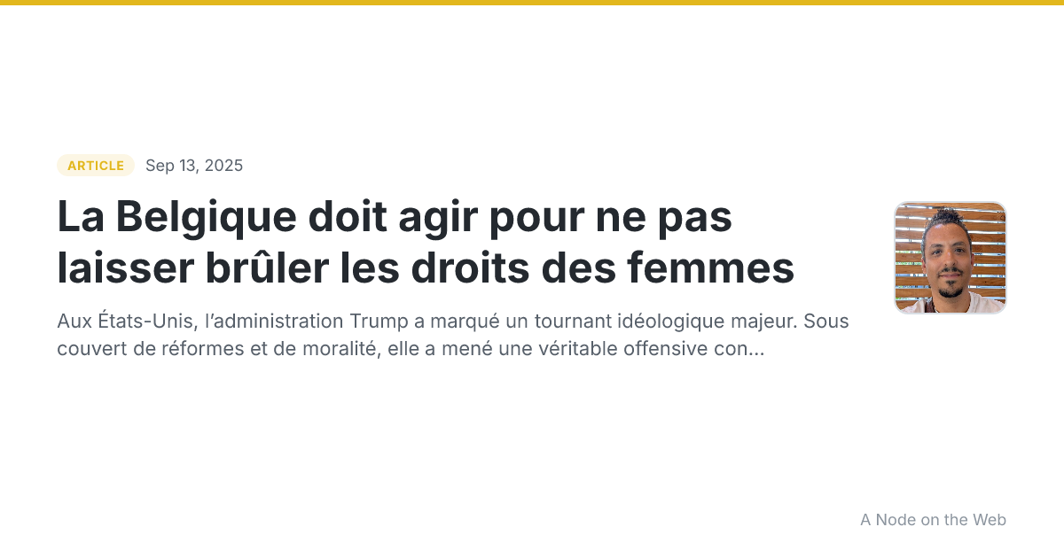 La Belgique doit agir pour ne pas laisser brûler les droits des femmes