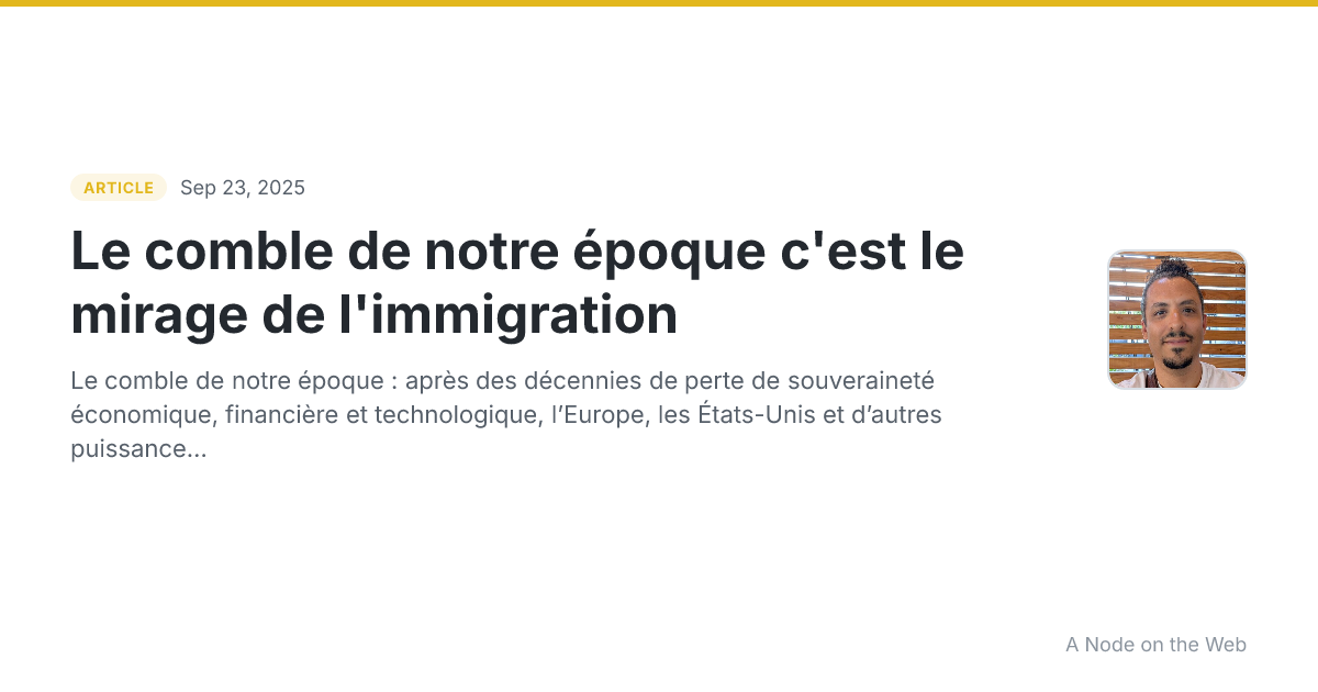 Le comble de notre époque c'est le mirage de l'immigration
