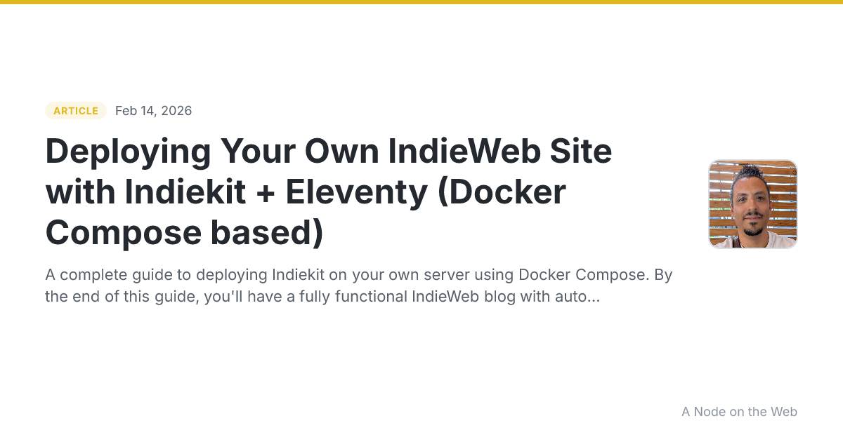 Deploying Your Own IndieWeb Site with Indiekit + Eleventy (Docker Compose based)