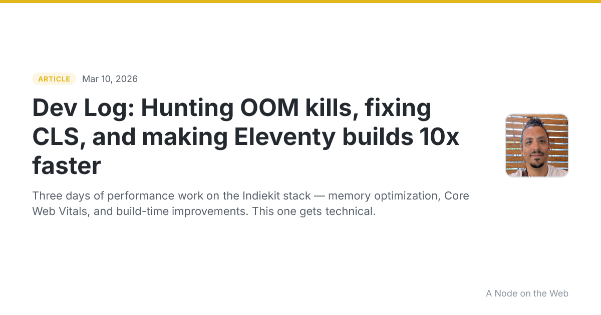 Dev Log: Hunting OOM kills, fixing CLS, and making Eleventy builds 10x faster