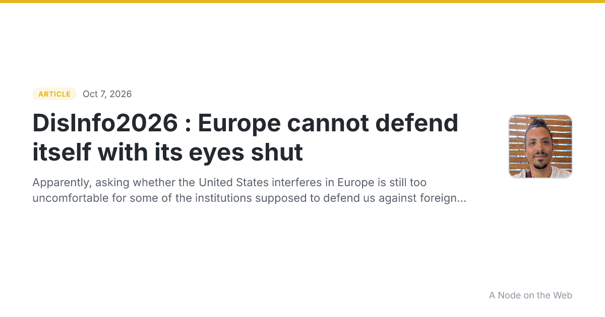 DisInfo2026 : Europe cannot defend itself with its eyes shut