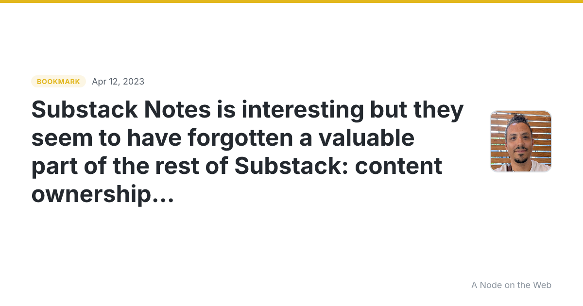 Substack Notes is interesting but they seem to have forgotten a valuable part of the rest of Substack: content ownership and portability. Your newsletter/blog can be at your own domain name, but "notes" are just another silo on someone else's platform.