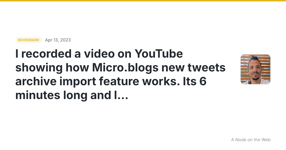 I recorded a video on YouTube showing how Micro.blogs new tweets archive import feature works. Its 6 minutes long and I explain more about how the different parts fit together.