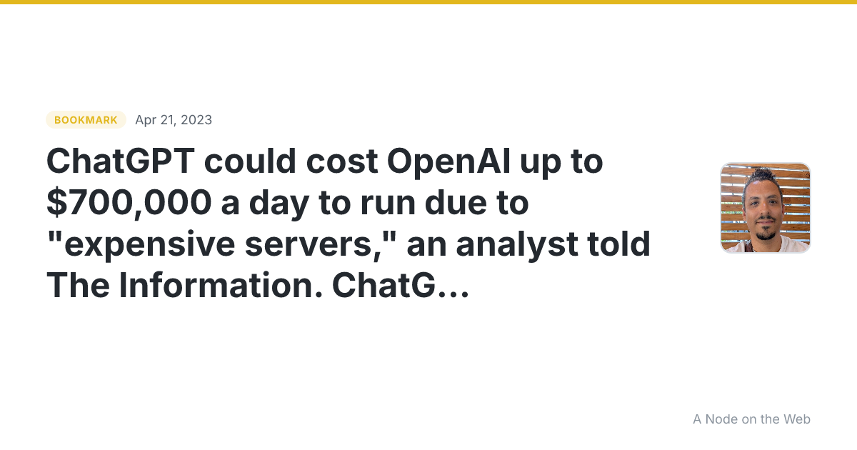 ChatGPT could cost OpenAI up to $700,000 a day to run due to "expensive servers," an analyst told The Information. ChatGPT requires massive amounts of computing power on expensive servers to answer queries. Microsoft is secretly building an AI chip to reduce the cost, per The Information. https...