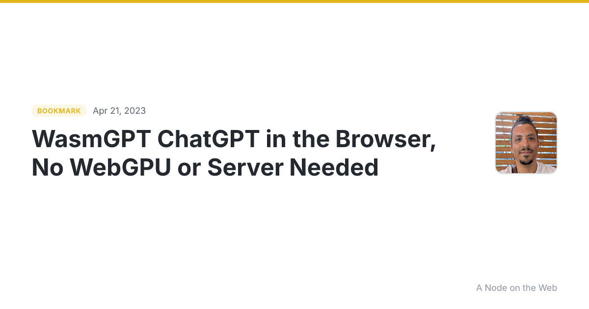 WasmGPT ChatGPT in the Browser, No WebGPU or Server Needed