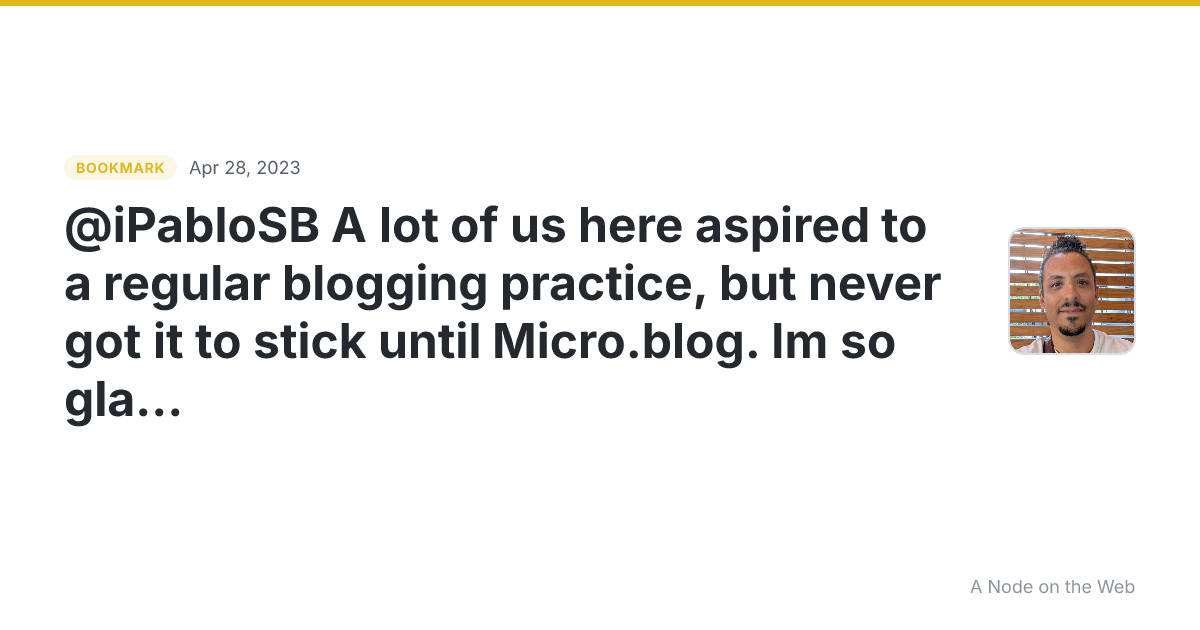 @iPabloSB A lot of us here aspired to a regular blogging practice, but never got it to stick until Micro.blog. Im so glad I have my own blog now, and dont rely on social media as an outlet for things I like to post about.