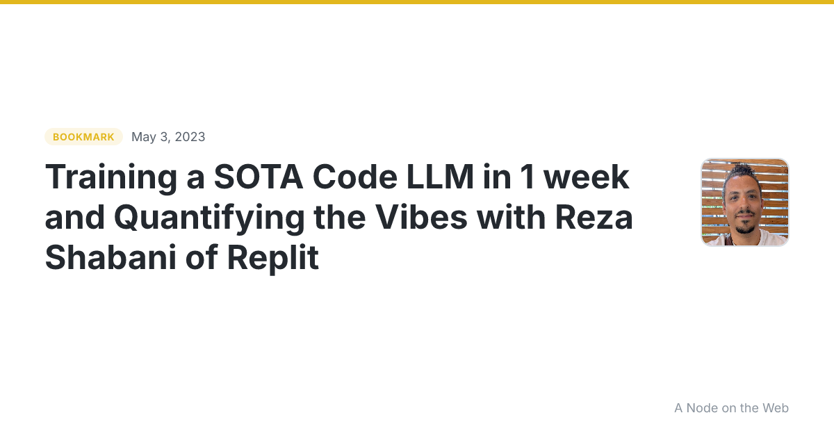 Training a SOTA Code LLM in 1 week and Quantifying the Vibes with Reza Shabani of Replit